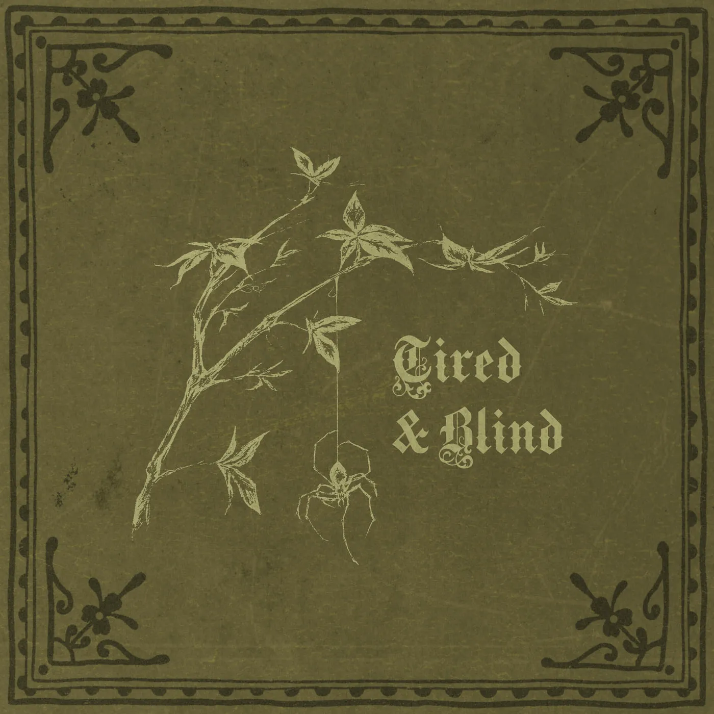 Sleeve for “Tired & Blind”: a leafed branch with a spider hanging from a thread, drawn in pale cream on an olive ground.